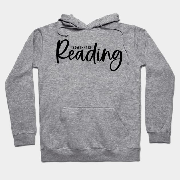 I'd Rather Be Reading Hoodie by FairyNerdy